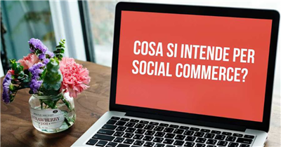 Cosa si intende per social commerce?